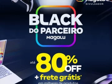 Black do Parceiro Magalu - Até 80% off + Frete Grátis em milhares de produtos - Influenciador Magalu | Info4Fun Labs