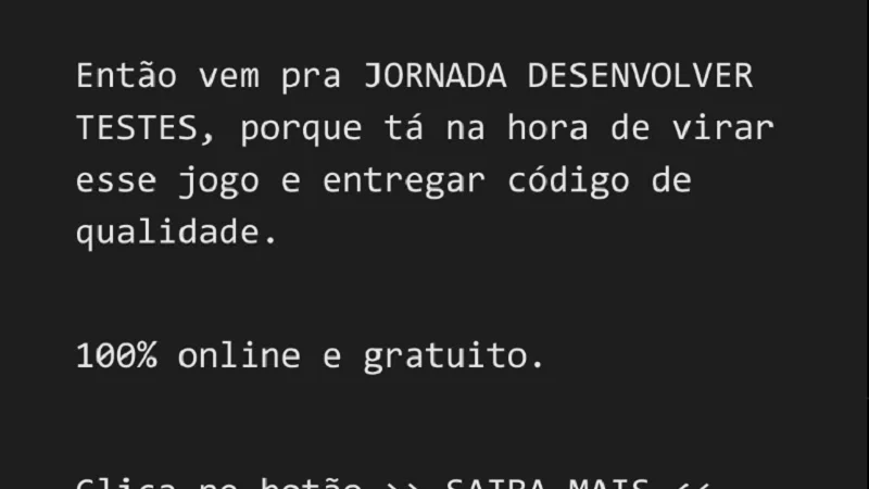 O caminho para entregar código de qualidade e ser um dev de destaque – Jornada Desenvolver Testes – Gratuito e On-Line