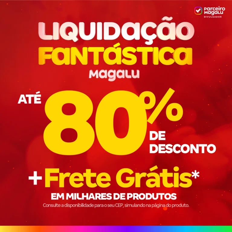 Iniciou a Liquidação Fantástica Magalu - Influenciador Magalu | Info4Fun Labs