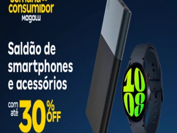 Saldão de Smartphones e Acessórios com até 30% off - Semana do Consumidor - Influenciador Magalu | Info4Fun Labs