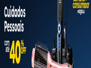 Cuidados Pessoais com até 40% off - Semana do Consumidor - Influenciador Magalu | Info4Fun Labs