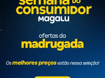 Semana do Consumidor - Ofertas da Madrugada - Influenciador Magalu | Info4Fun Labs