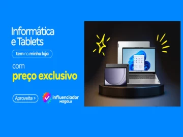 Informática e Tablets com Preço Exclusivo - Influenciador Magalu | Info4Fun Labs