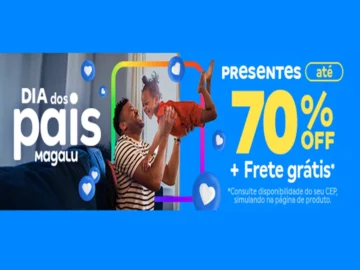 Dia dos Pais - Presentes com Até 70% OFF - Influenciador Magalu | Info4Fun Labs