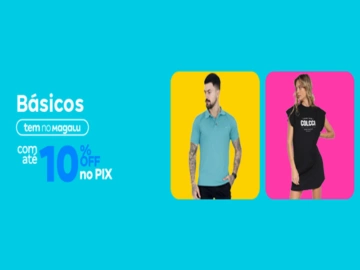 Básicos com Até 10% Off no Pix - Influenciador Magalu