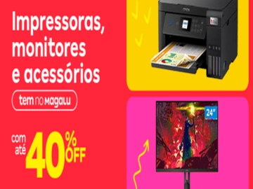 Impressoras, Monitores e Acessórios com Até 40% Off - Influenciador Magalu