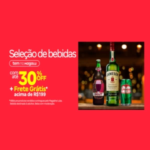 Bebidas com Até 30% Off - Influenciador Magalu