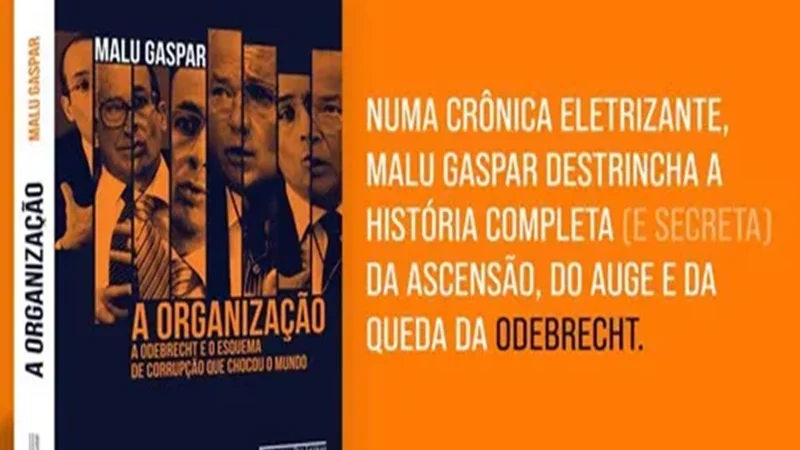 A Organização – História Completa (e a Secreta) da Ascensão, do Auge e da Queda da Odebrecht