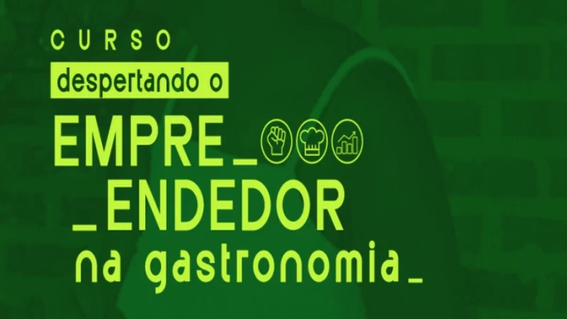 Despertando o Empreendedor na Gastronomia – Cursos Gratuitos – Empreende Aí