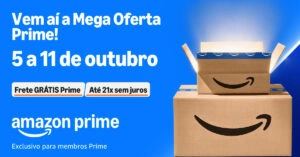 A Mega Oferta Prime tá Chegando! De 5 a 11 de Outubro na Amazon!