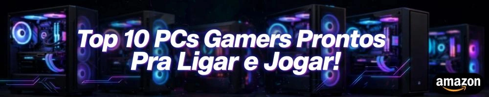 Top 10 PCs Gamers Prontos para Ligar e Jogar!