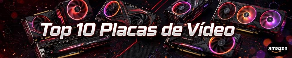 Top 10 Placas de Vídeo