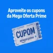 Mega Prime Cupons