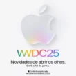 Apple WWDC 2025 - Conferência Mundial de Desenvolvedores